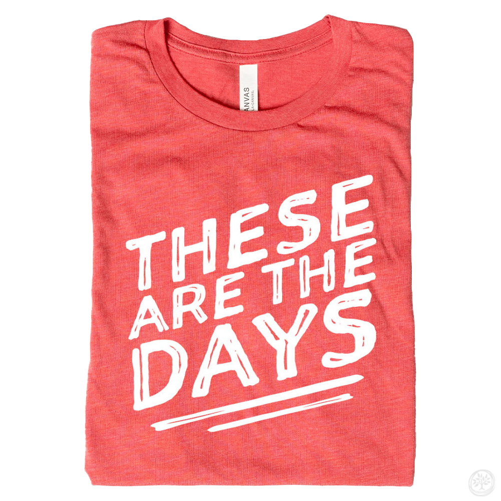 These Are The Days Apparel